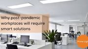 Why post-pandemic workplaces will require smart solutions